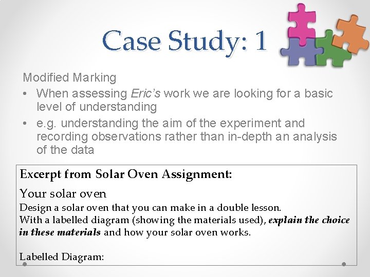 Case Study: 1 Modified Marking • When assessing Eric’s work we are looking for