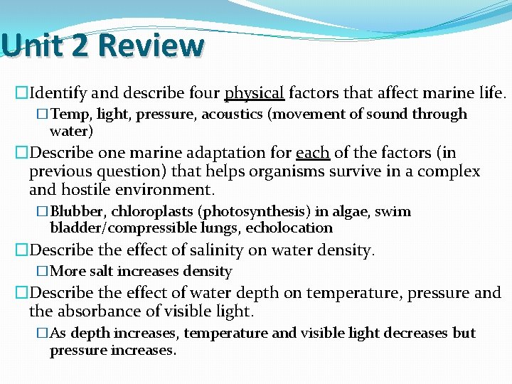 Unit 2 Review �Identify and describe four physical factors that affect marine life. �Temp,