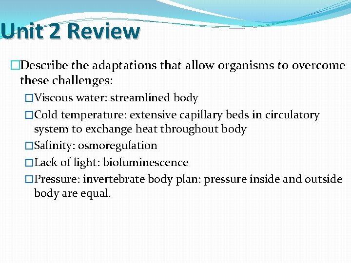 Unit 2 Review �Describe the adaptations that allow organisms to overcome these challenges: �Viscous