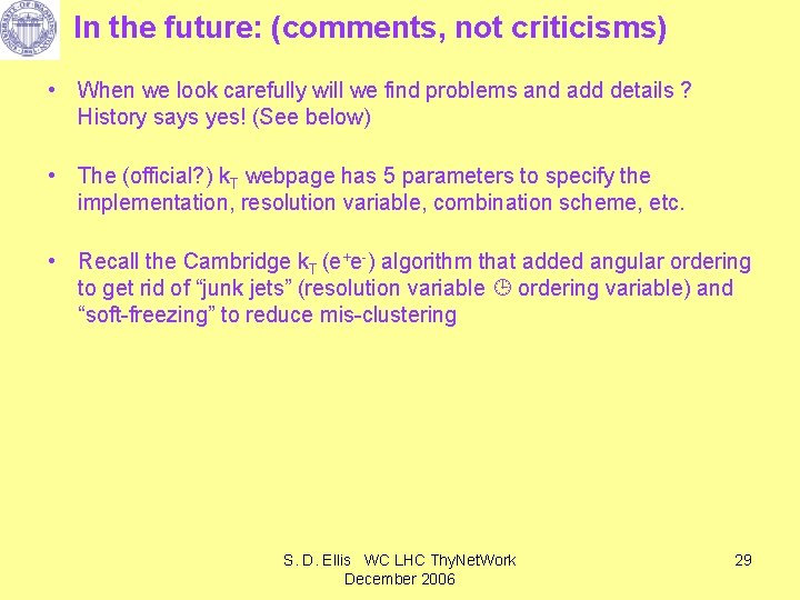 In the future: (comments, not criticisms) • When we look carefully will we find