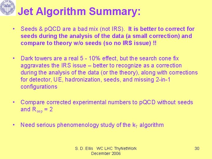 Jet Algorithm Summary: • Seeds & p. QCD are a bad mix (not IRS).