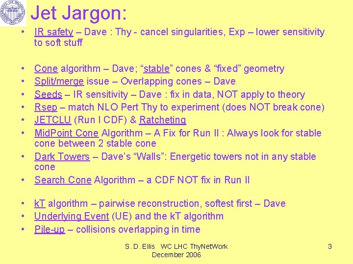 Jet Jargon: • IR safety – Dave : Thy - cancel singularities, Exp –