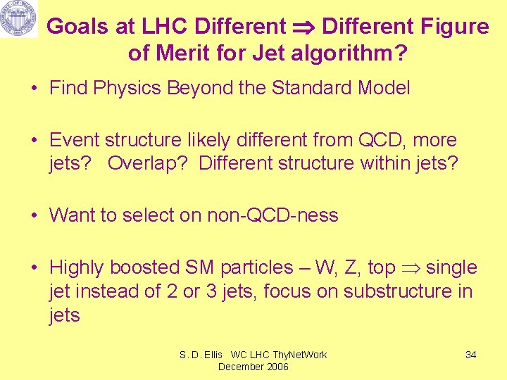 Goals at LHC Different Figure of Merit for Jet algorithm? • Find Physics Beyond