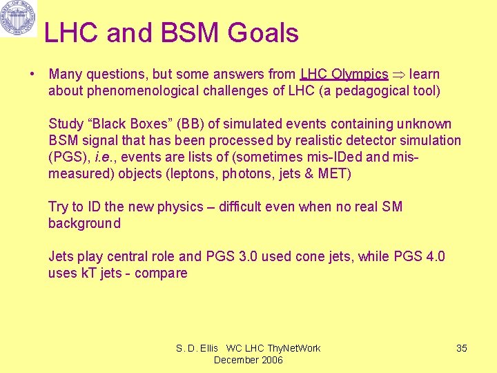 LHC and BSM Goals • Many questions, but some answers from LHC Olympics learn