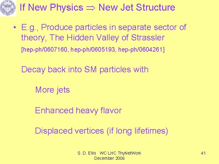 If New Physics New Jet Structure • E. g. , Produce particles in separate