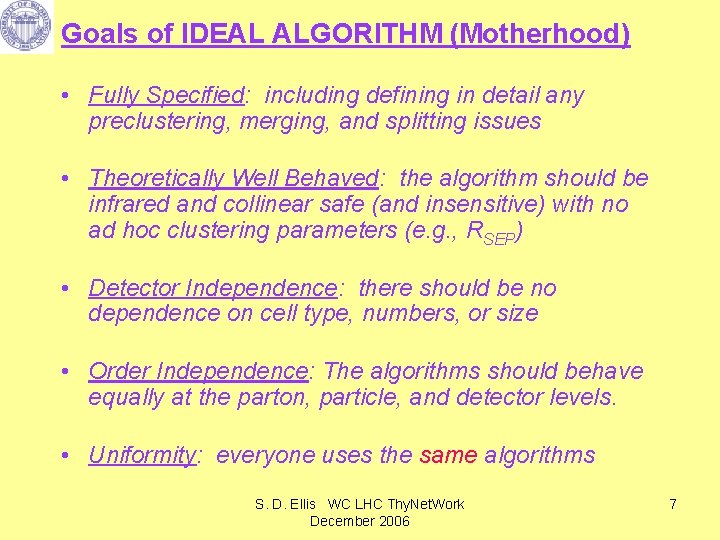 Goals of IDEAL ALGORITHM (Motherhood) • Fully Specified: including defining in detail any preclustering,