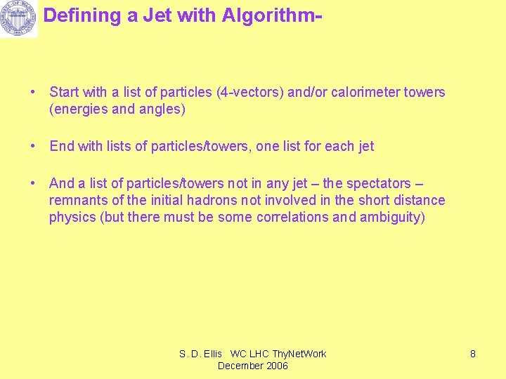 Defining a Jet with Algorithm- • Start with a list of particles (4 -vectors)