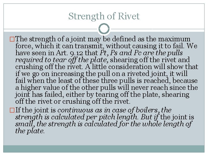 Strength of Rivet �The strength of a joint may be defined as the maximum