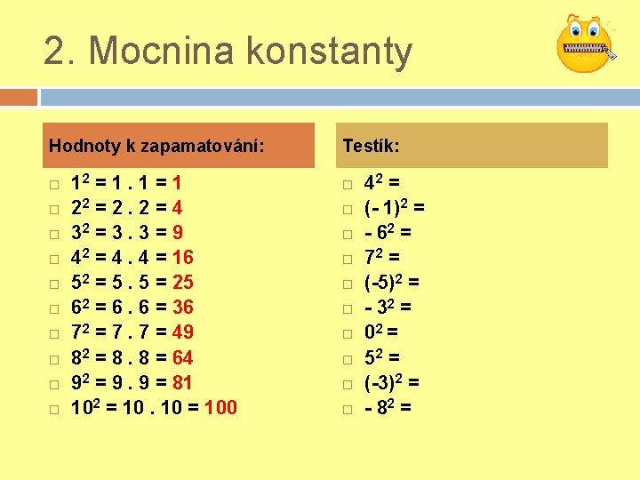 2. Mocnina konstanty Hodnoty k zapamatování: 12 = 1. 1 = 1 22 =