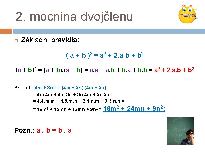 2. mocnina dvojčlenu Základní pravidla: ( a + b )2 = a 2 +
