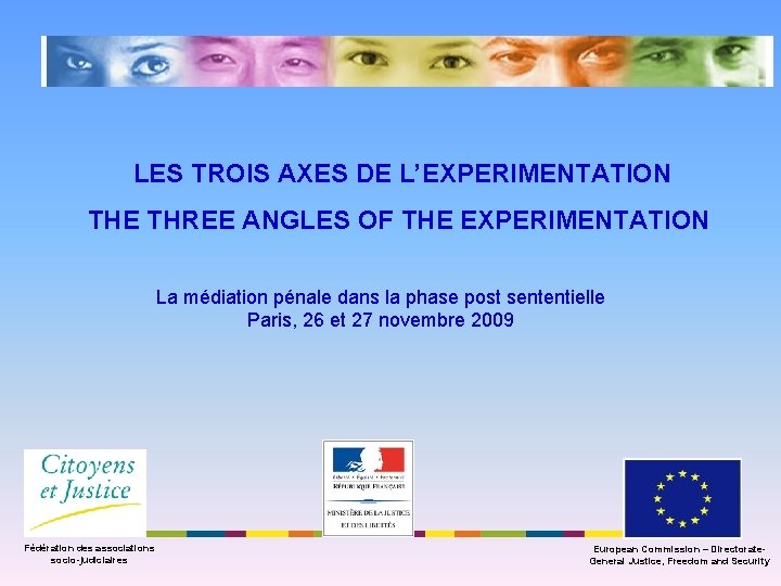 LES TROIS AXES DE L’EXPERIMENTATION THE THREE ANGLES OF THE EXPERIMENTATION La médiation pénale
