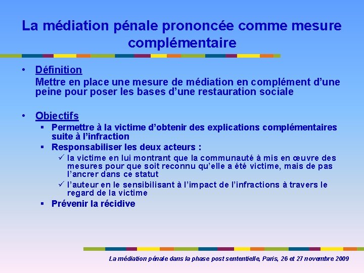 La médiation pénale prononcée comme mesure complémentaire • Définition Mettre en place une mesure