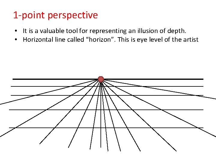 1 -point perspective • It is a valuable tool for representing an illusion of