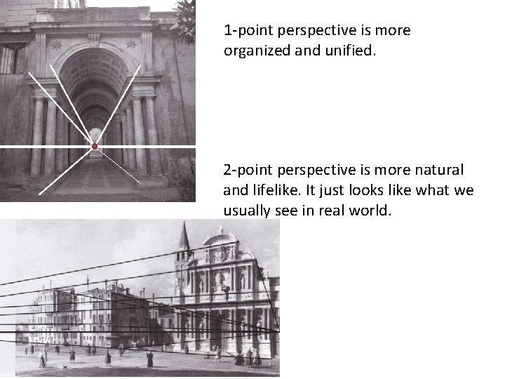 1 -point perspective is more organized and unified. 2 -point perspective is more natural