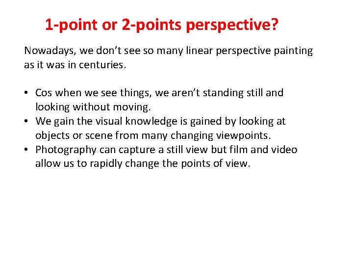 1 -point or 2 -points perspective? Nowadays, we don’t see so many linear perspective