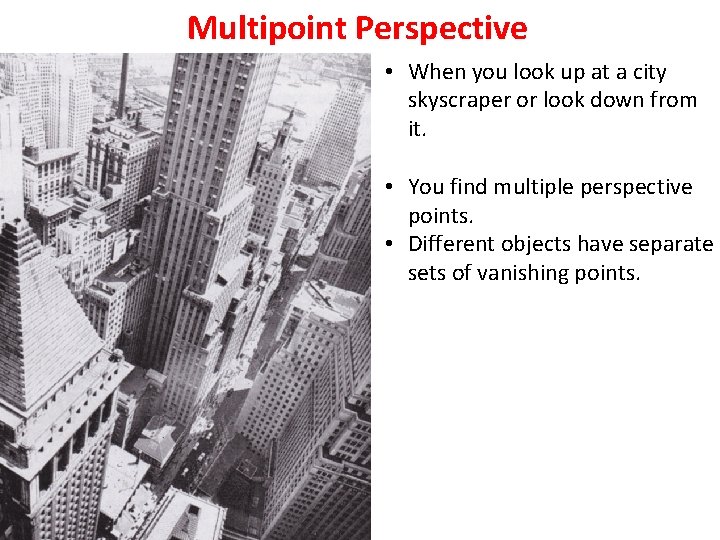 Multipoint Perspective • When you look up at a city skyscraper or look down