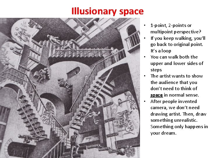Illusionary space • 1 -point, 2 -points or multipoint perspective? • If you keep