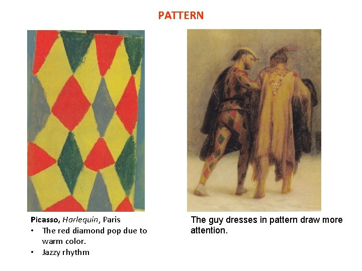 PATTERN Picasso, Harlequin, Paris • The red diamond pop due to warm color. •