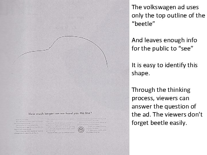 The volkswagen ad uses only the top outline of the “beetle” And leaves enough