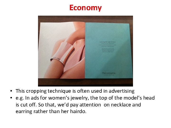 Economy • This cropping technique is often used in advertising • e. g. In