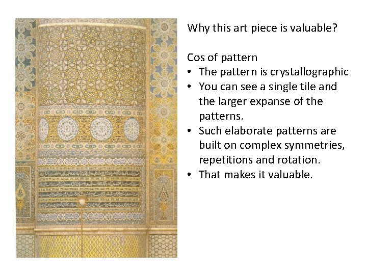 Why this art piece is valuable? Cos of pattern • The pattern is crystallographic