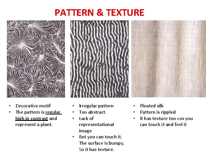 PATTERN & TEXTURE • Decorative motif • The pattern is regular, high in contrast