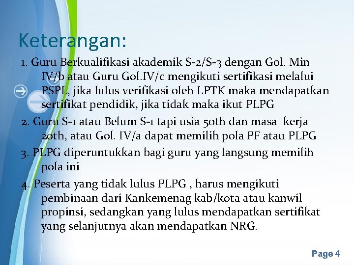 Keterangan: 1. Guru Berkualifikasi akademik S-2/S-3 dengan Gol. Min IV/b atau Guru Gol. IV/c