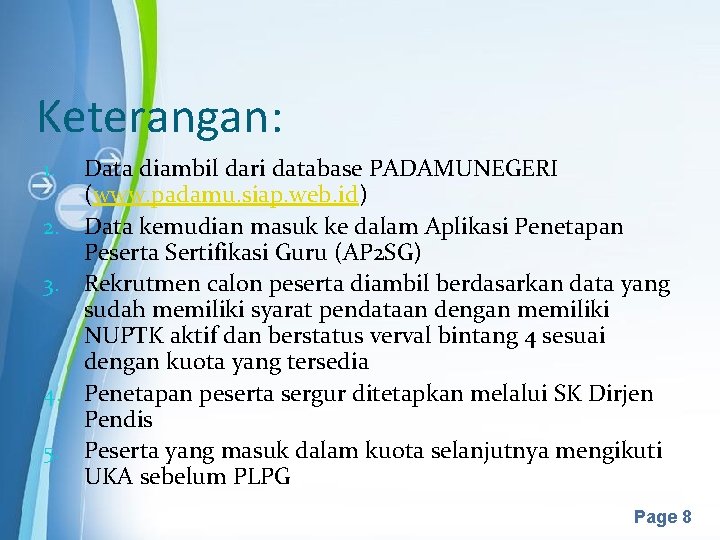 Keterangan: 1. 2. 3. 4. 5. Data diambil dari database PADAMUNEGERI (www. padamu. siap.