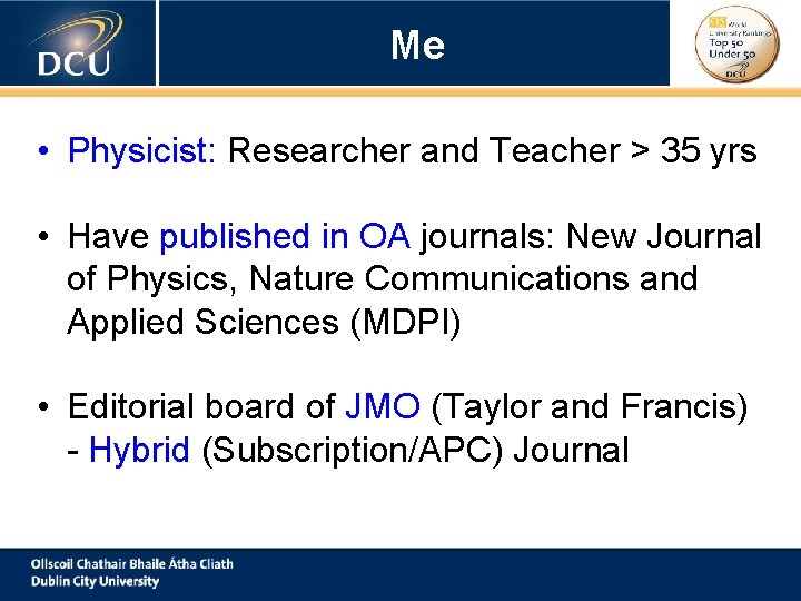 Me • Physicist: Researcher and Teacher > 35 yrs • Have published in OA