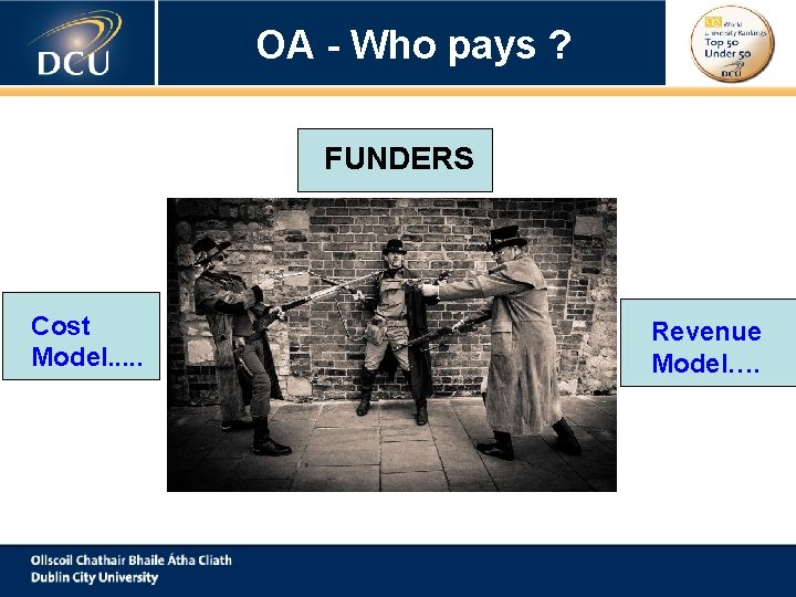 OA - Who pays ? FUNDERS Author ? Librarian Cost ? Model. . .