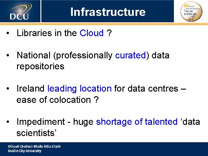 Infrastructure • Libraries in the Cloud ? • National (professionally curated) data repositories •