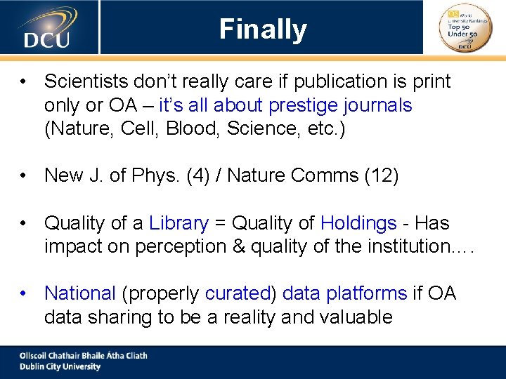 Finally • Scientists don’t really care if publication is print only or OA –