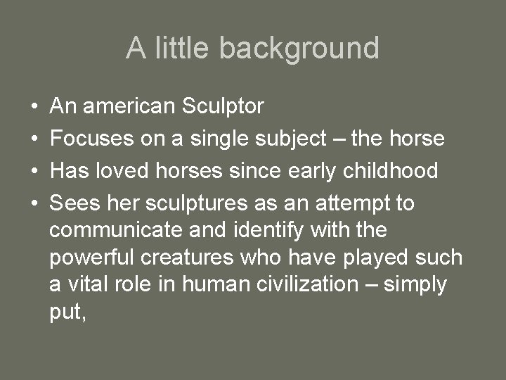 A little background • • An american Sculptor Focuses on a single subject –