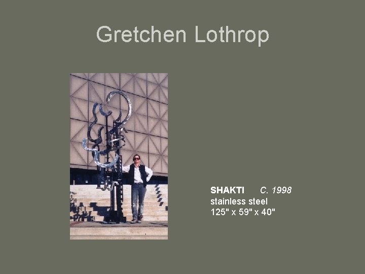 Gretchen Lothrop SHAKTI C. 1998 stainless steel 125" x 59" x 40" 