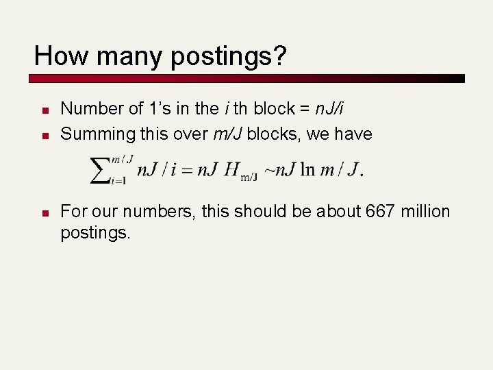 How many postings? n n n Number of 1’s in the i th block