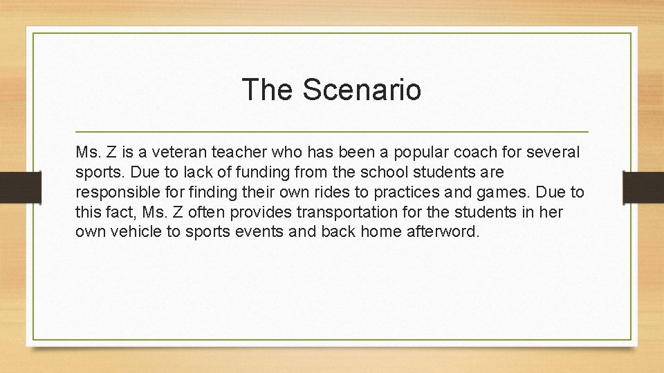 The Scenario Ms. Z is a veteran teacher who has been a popular coach