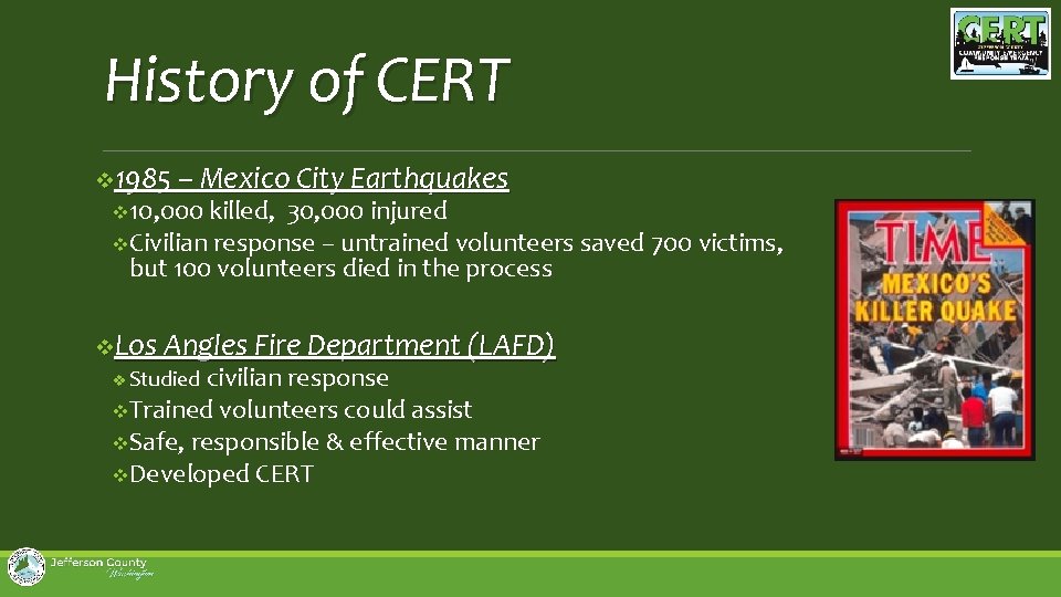 History of CERT v 1985 – Mexico City Earthquakes v 10, 000 killed, 30,