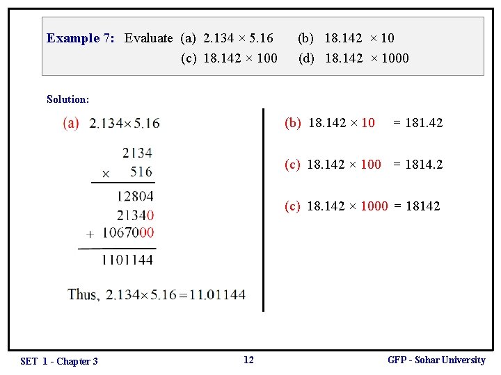 Example 7: Evaluate (a) 2. 134 × 5. 16 (c) 18. 142 × 100