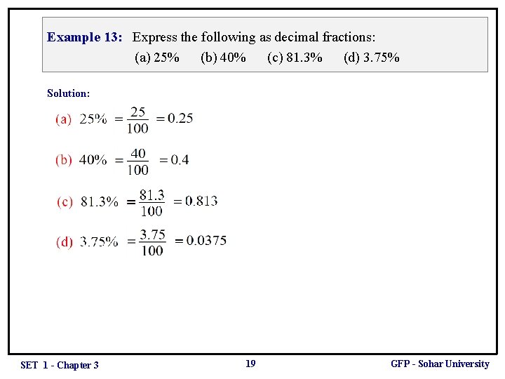 Example 13: Express the following as decimal fractions: (a) 25% (b) 40% (c) 81.