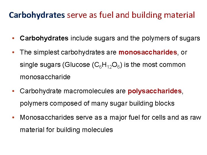 Carbohydrates serve as fuel and building material • Carbohydrates include sugars and the polymers