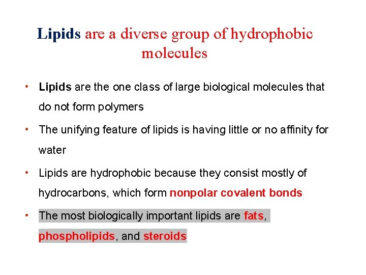 Lipids are a diverse group of hydrophobic molecules • Lipids are the one class