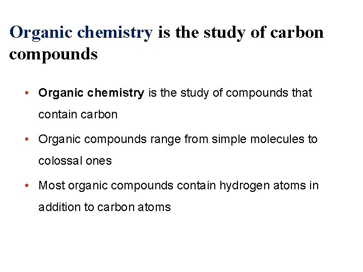 Organic chemistry is the study of carbon compounds • Organic chemistry is the study