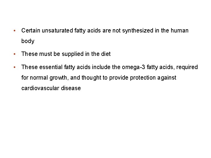  • Certain unsaturated fatty acids are not synthesized in the human body •