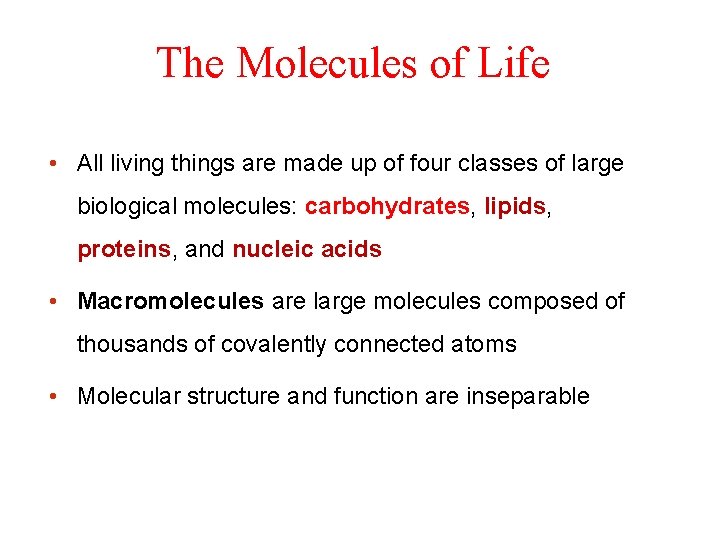 The Molecules of Life • All living things are made up of four classes