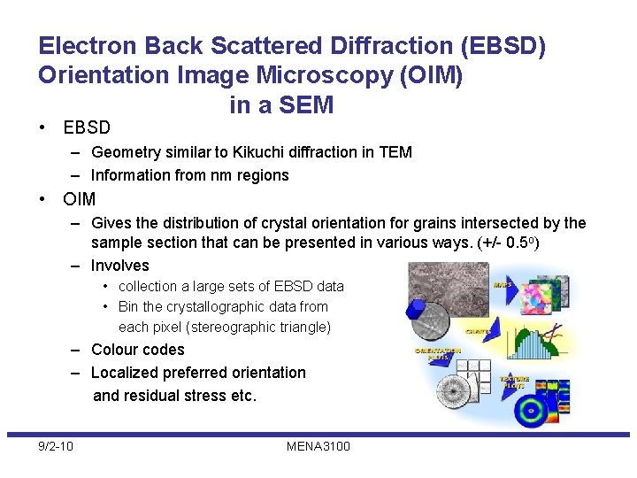 Electron Back Scattered Diffraction (EBSD) Orientation Image Microscopy (OIM) in a SEM • EBSD