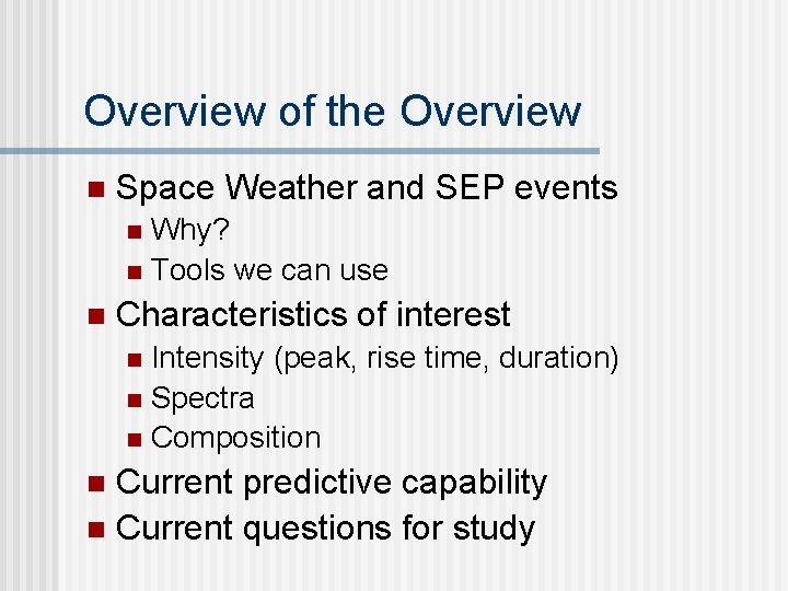 Overview of the Overview n Space Weather and SEP events Why? n Tools we