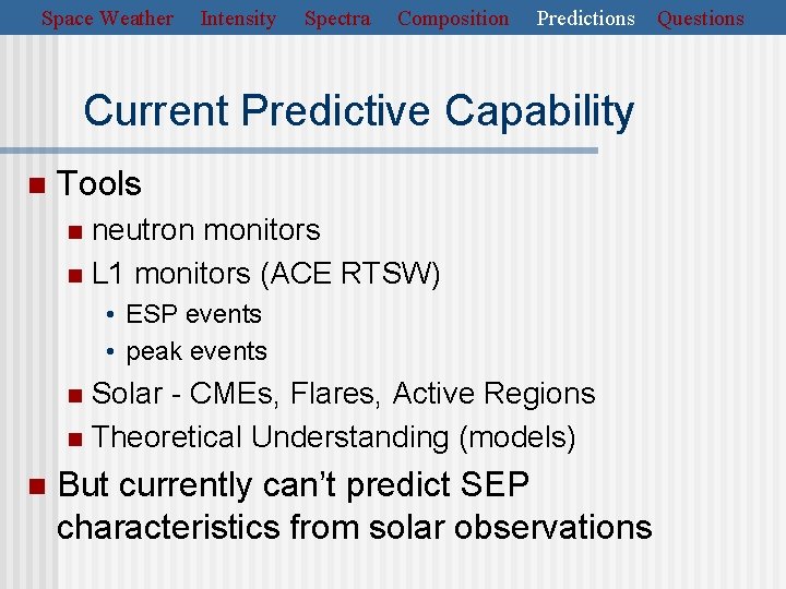 Space Weather Intensity Spectra Composition Predictions Current Predictive Capability n Tools neutron monitors n