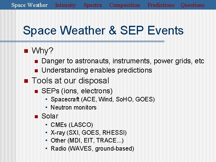 Space Weather Intensity Spectra Composition Predictions Questions Space Weather & SEP Events n Why?