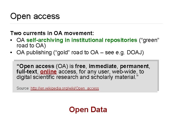 Open access Two currents in OA movement: • OA self-archiving in institutional repositories (“green”