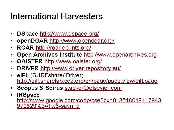 International Harvesters • • DSpace http: //www. dspace. org/ open. DOAR http: //www. opendoar.